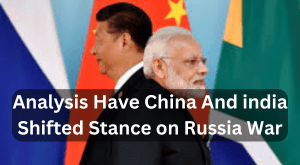 Analysis Have China And india Shifted Stance on Russia War