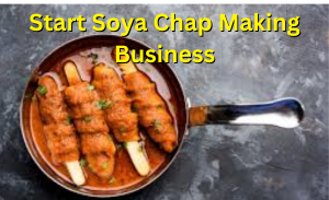 Start Soya Chap Making Business